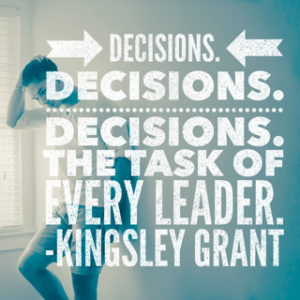 Making decisions is never easy with Kingsley Grant